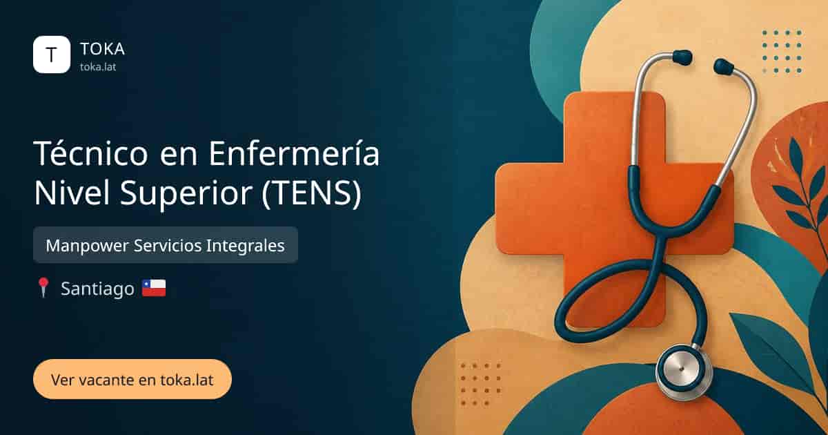 Vacante de Técnico en enfermería nivel superior (tens) en Santiago, Chile — Manpower Servicios Integrales