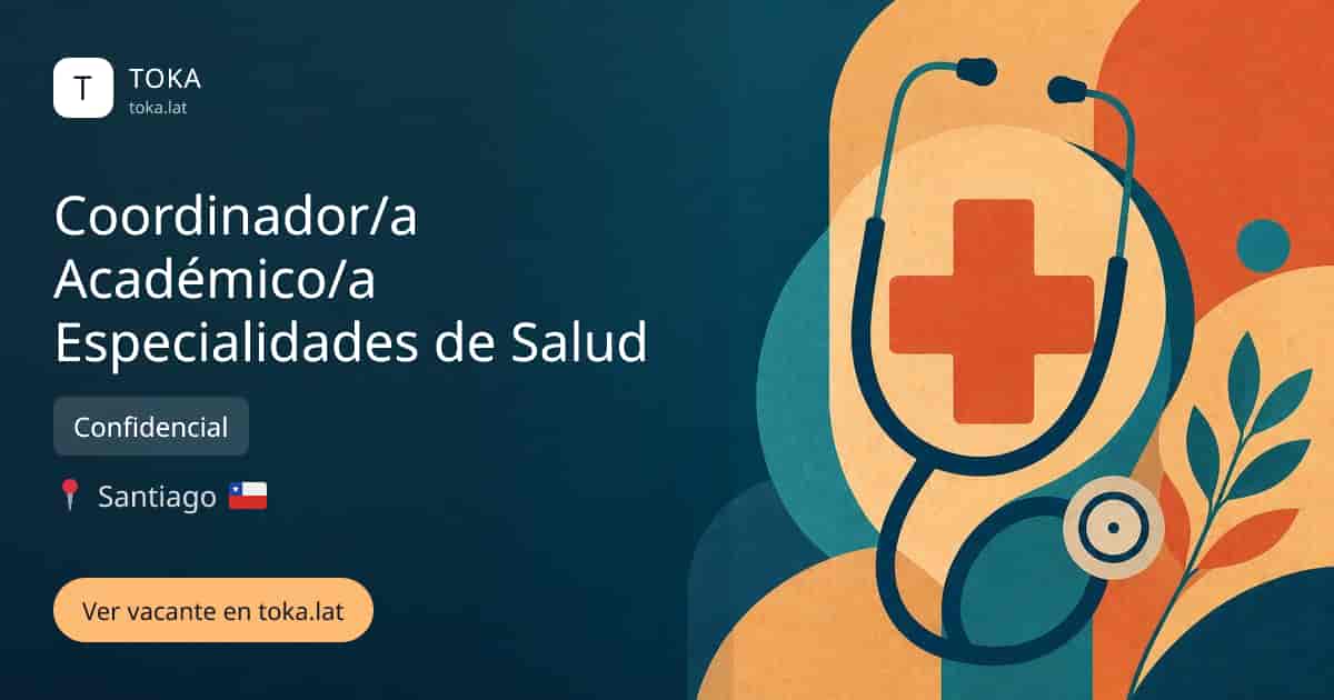 Vacante de Coordinador/a académico/a especialidades de salud en Santiago, Chile — Confidencial