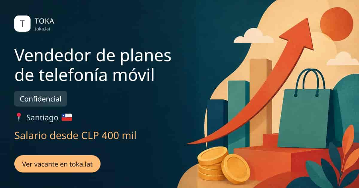 Vacante de Vendedor de planes de telefonía móvil en Santiago, Chile — Confidencial, salario desde CLP 400 mil