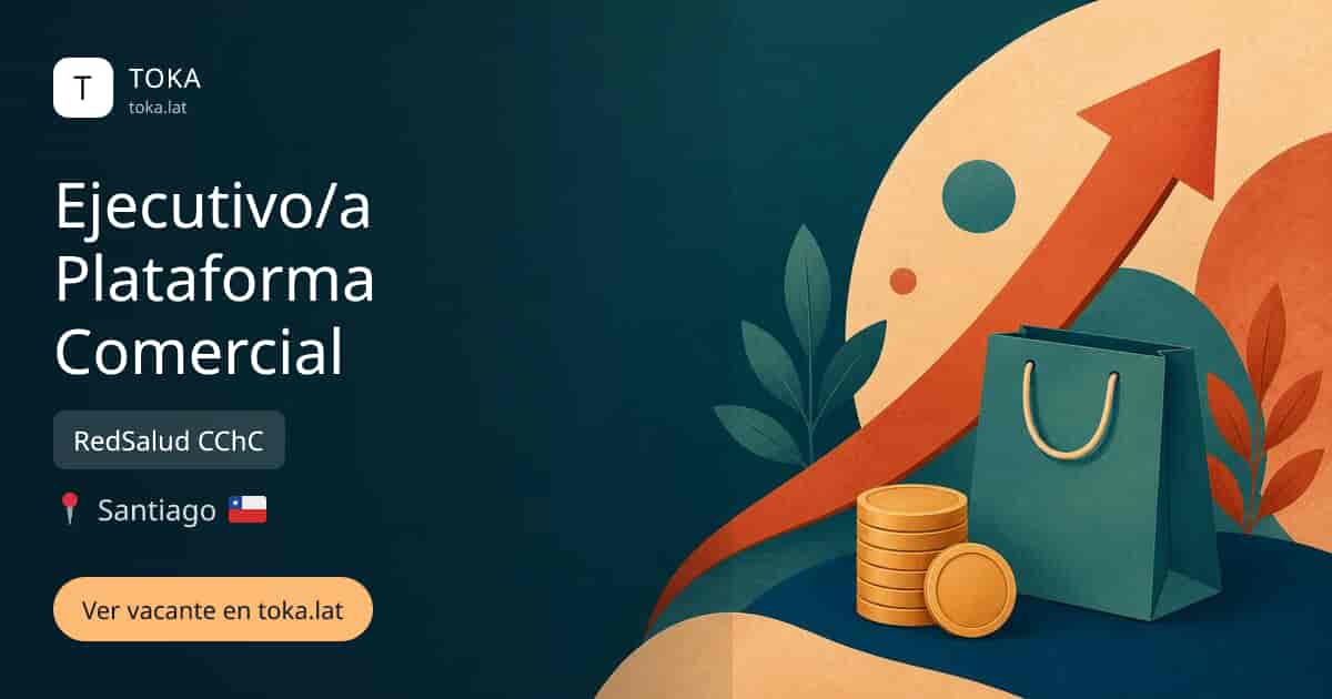 Vacante de Ejecutivo/a plataforma comercial en Santiago, Chile — RedSalud CChC