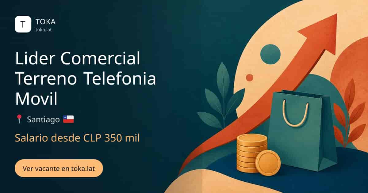 Vacante de Lider comercial terreno telefonia movil en Santiago, Chile, salario desde CLP 350 mil