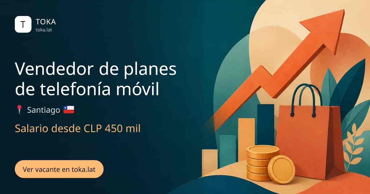 Vacante de Vendedor de planes de telefonía móvil en Santiago, Chile, salario desde CLP 450 mil