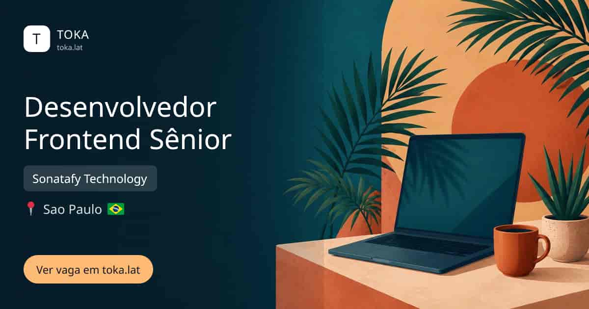 Vaga de Desenvolvedor frontend sênior em Sao Paulo, Brasil — Sonatafy Technology