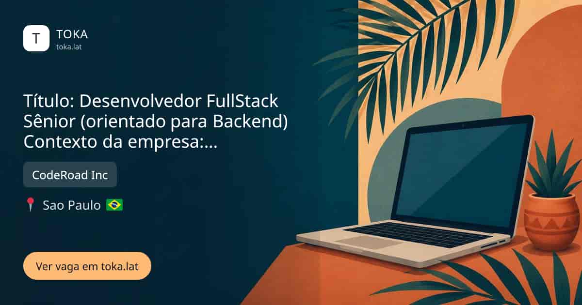 Vaga de Título: desenvolvedor fullstack sênior (orientado para backend) contexto da empresa: coderoad inc em Sao Paulo, Brasil — CodeRoad Inc