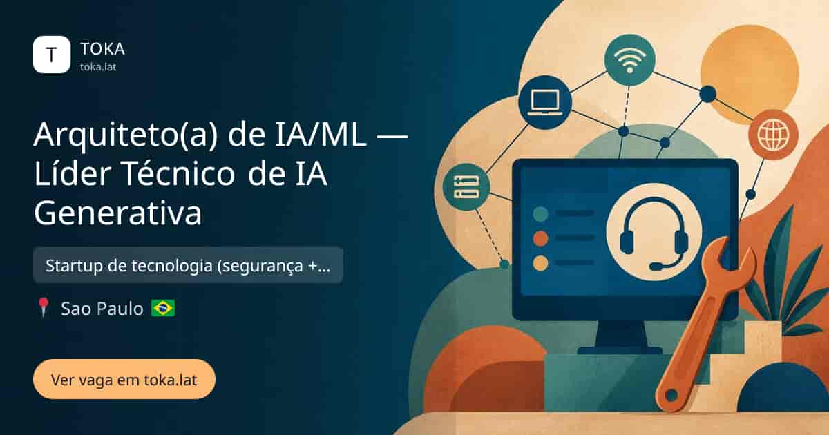 Vaga de Arquiteto(a) de ia/ml — líder técnico de ia generativa em Sao Paulo, Brasil — Startup de tecnologia (segurança + monitoramento inteligente)