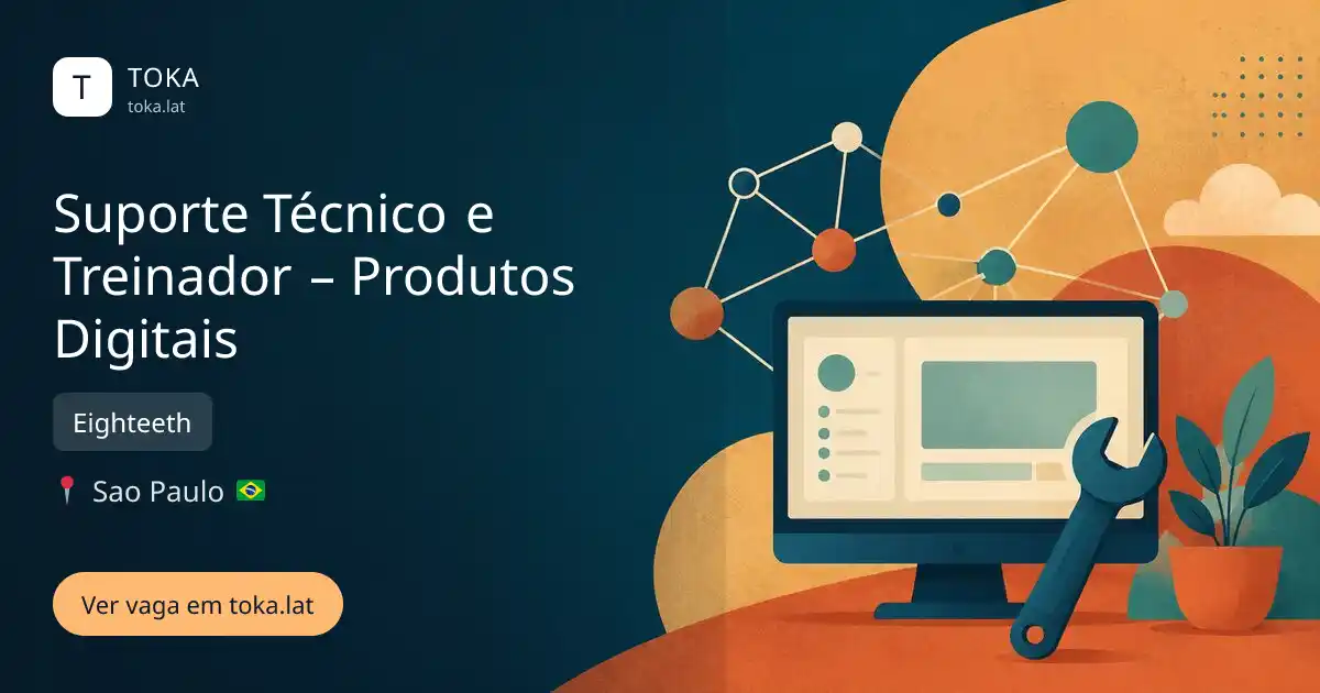 Vaga de Suporte técnico e treinador – produtos digitais em Sao Paulo, Brasil — Eighteeth