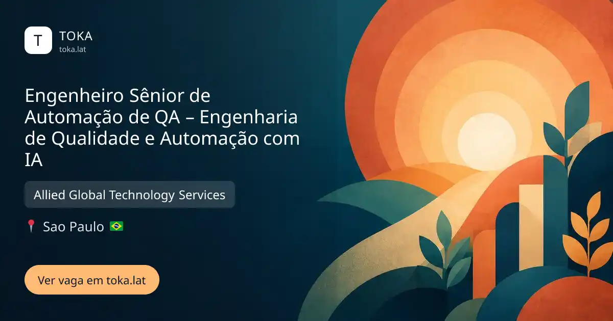 Vaga de Engenheiro sênior de automação de qa – engenharia de qualidade e automação com ia em Sao Paulo, Brasil — Allied Global Technology Services