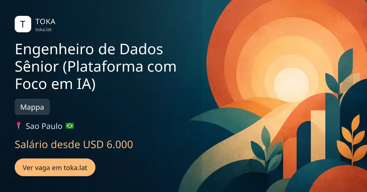 Vaga de Engenheiro de dados sênior (plataforma com foco em ia) em Sao Paulo, Brasil — Mappa, salário desde USD 6.000