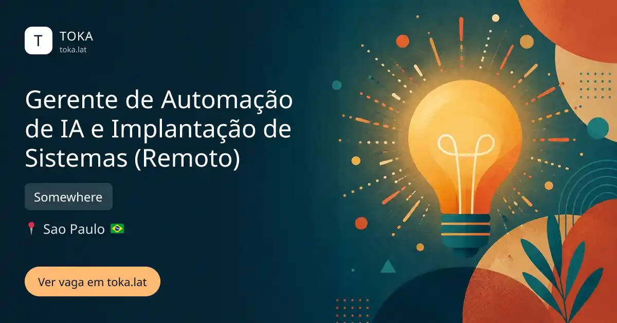 Vaga de Gerente de automação de ia e implantação de sistemas (remoto) em Sao Paulo, Brasil — Somewhere