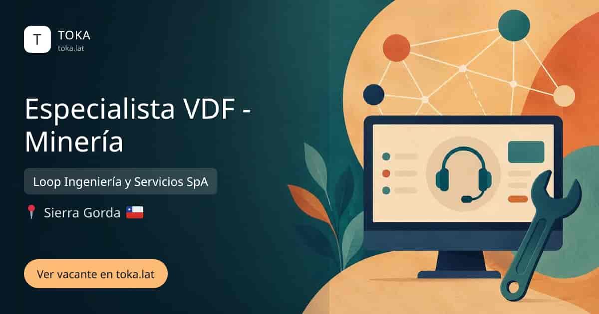 Vacante de Especialista vdf - minería en Sierra Gorda, Chile — Loop Ingeniería y Servicios SpA