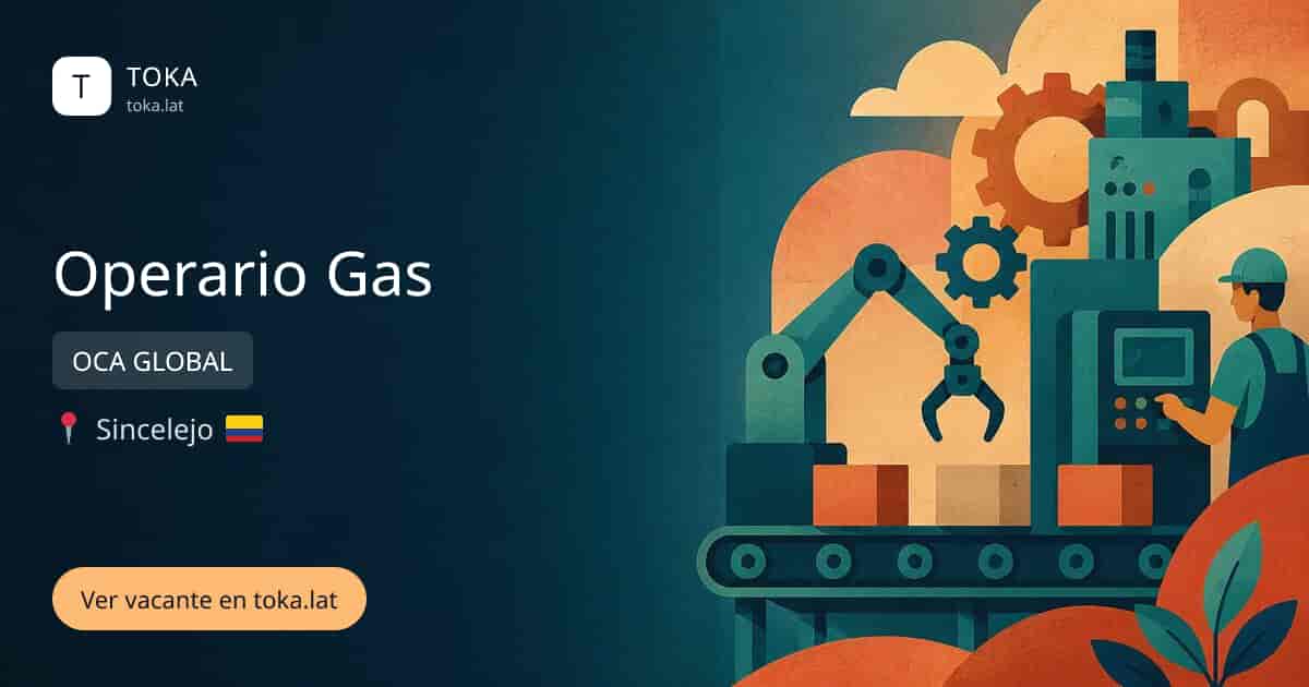 Vacante de Operario gas en Sincelejo, Colombia — OCA GLOBAL