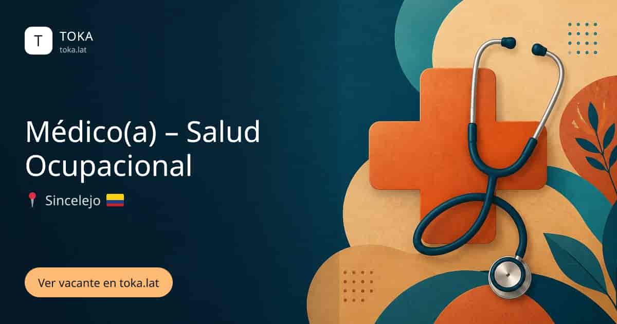 Vacante de Médico(a) – salud ocupacional en Sincelejo, Colombia