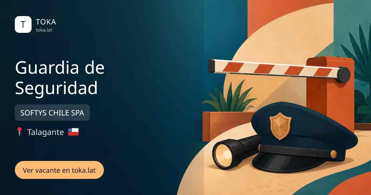 Vacante de Guardia de seguridad en Talagante, Chile — SOFTYS CHILE SPA
