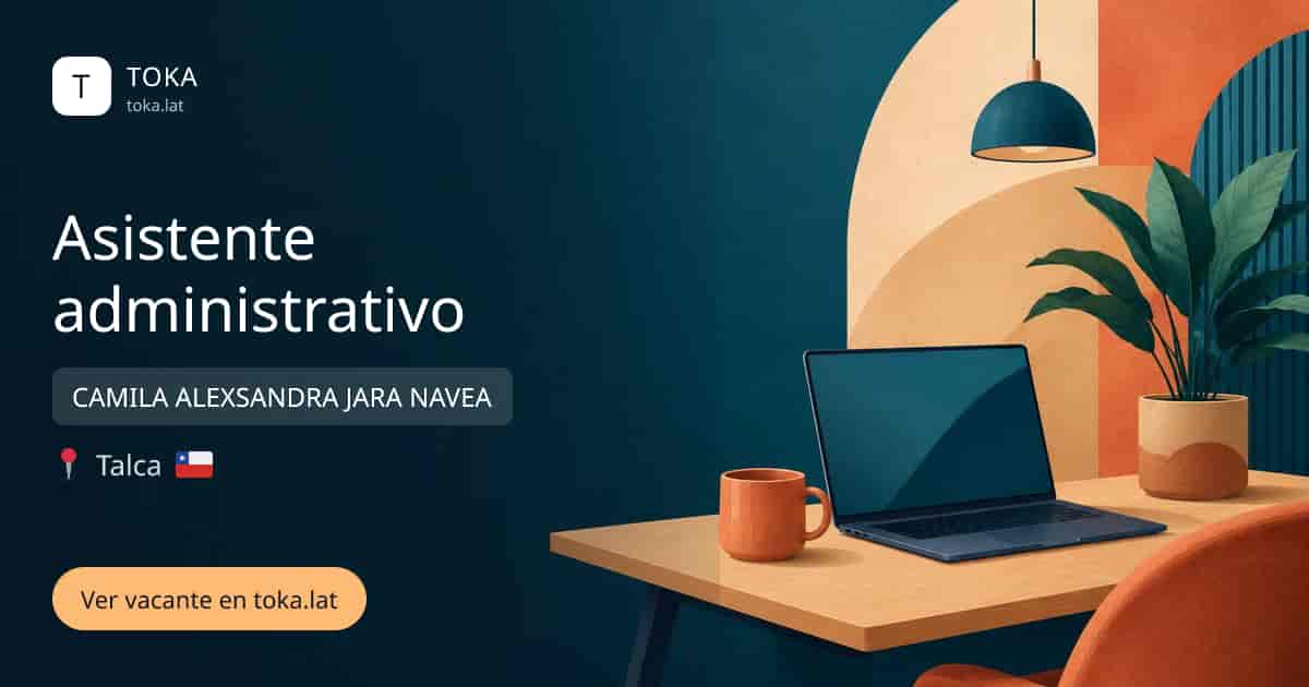 Vacante de Asistente administrativo en Talca, Chile — CAMILA ALEXSANDRA JARA NAVEA