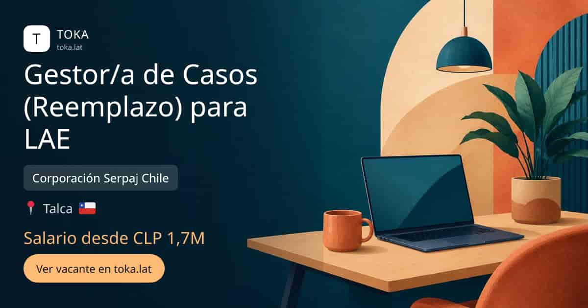 Vacante de Gestor/a de casos (reemplazo) para lae en Talca, Chile — Corporación Serpaj Chile, salario desde CLP 1,7M