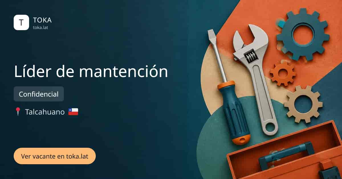 Vacante de Líder de mantención en Talcahuano, Chile — Confidencial
