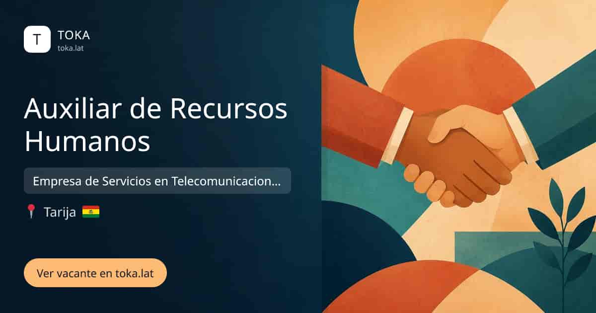 Vacante de Auxiliar de recursos humanos en Tarija, Bolivia — Empresa de Servicios en Telecomunicaciones