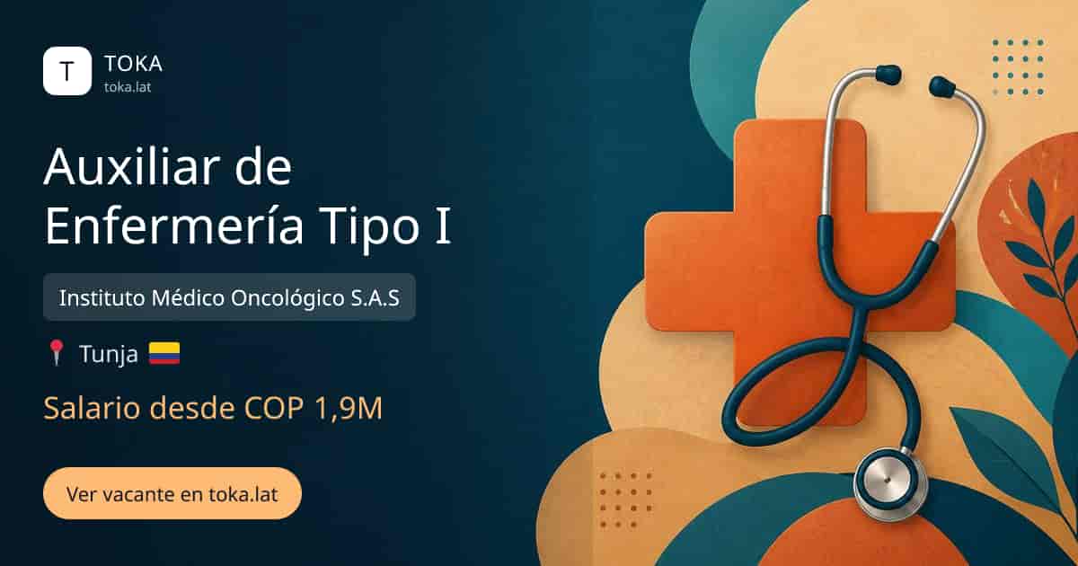 Vacante de Auxiliar de enfermería tipo i en Tunja, Colombia — Instituto Médico Oncológico S.A.S, salario desde COP 1,9M