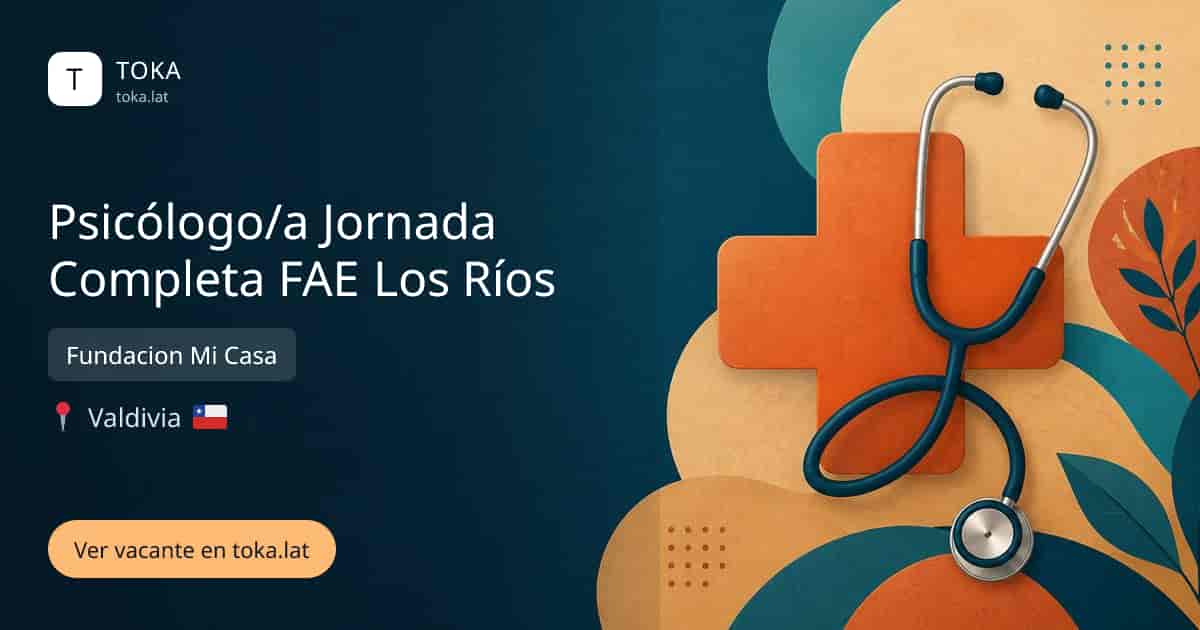 Vacante de Psicólogo/a jornada completa fae los ríos en Valdivia, Chile — Fundacion Mi Casa