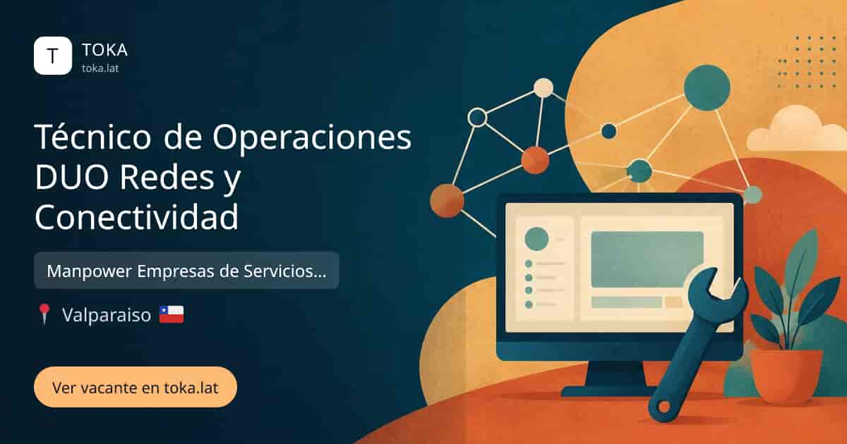 Vacante de Técnico de operaciones duo redes y conectividad en Valparaiso, Chile — Manpower Empresas de Servicios Transitorios Limitada