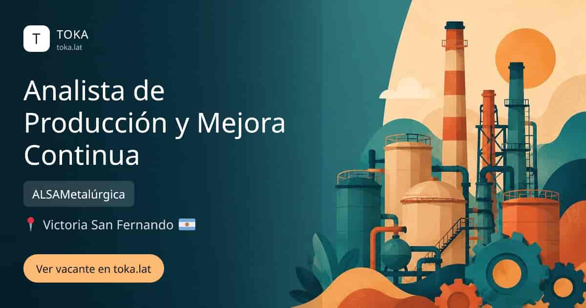 Vacante de Analista de producción y mejora continua en San Fernando, Argentina — ALSAMetalúrgica