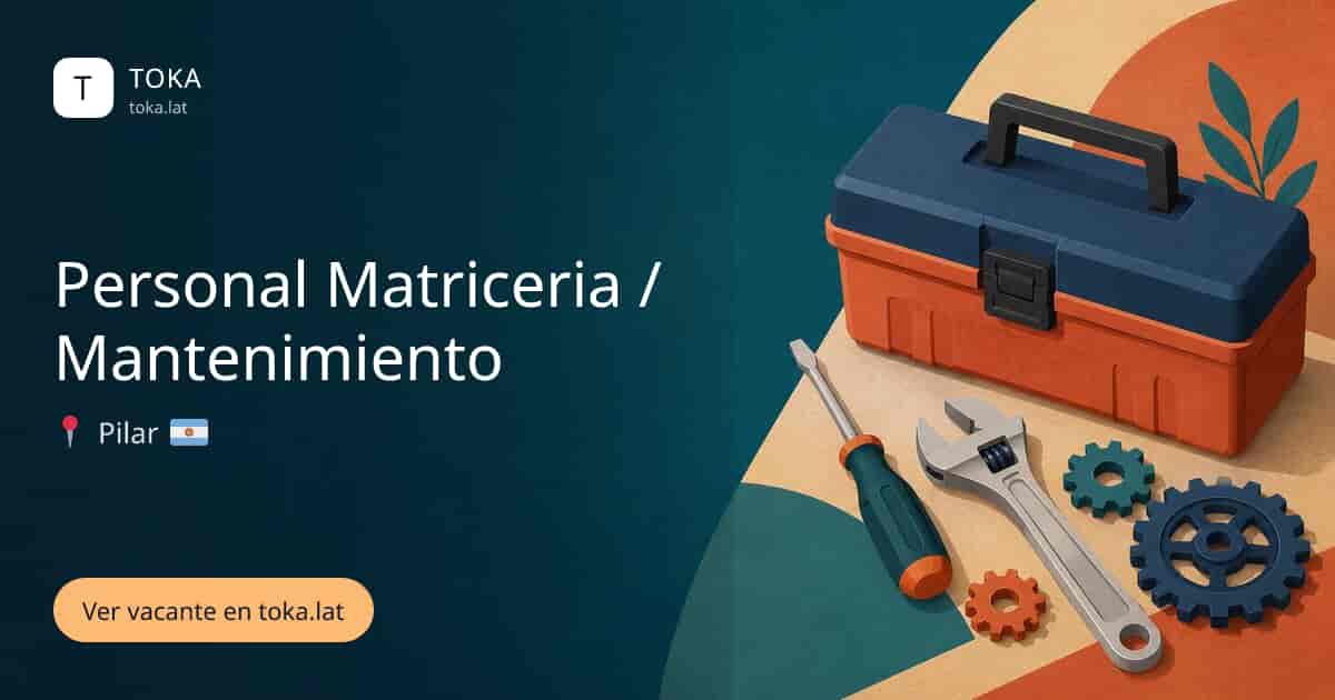 Vacante de Personal matriceria / mantenimiento en Pilar, Argentina