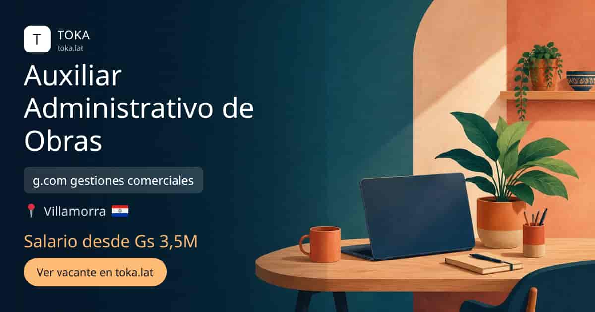 Vacante de Auxiliar administrativo de obras en Asunción, Paraguay — g.com gestiones comerciales, salario desde Gs 3,5M