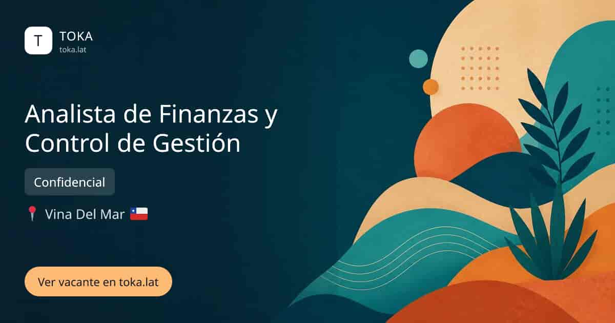 Vacante de Analista de finanzas y control de gestión en Vina del Mar, Chile — Confidencial